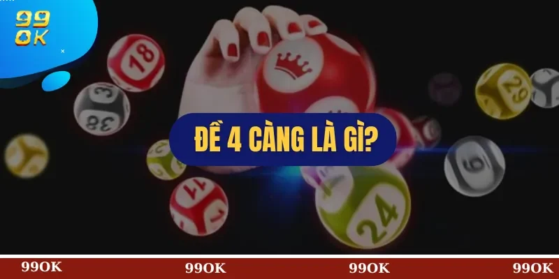 Đề 4 Càng Là Gì?