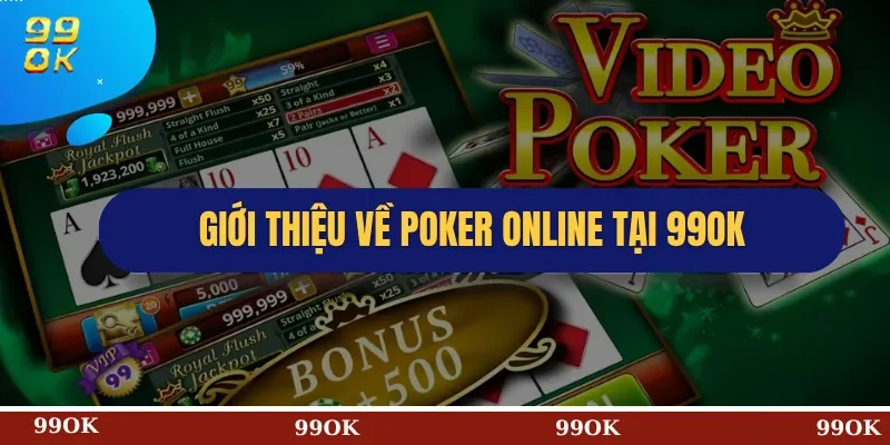 Giới Thiệu Về Poker Online Tại 99OK