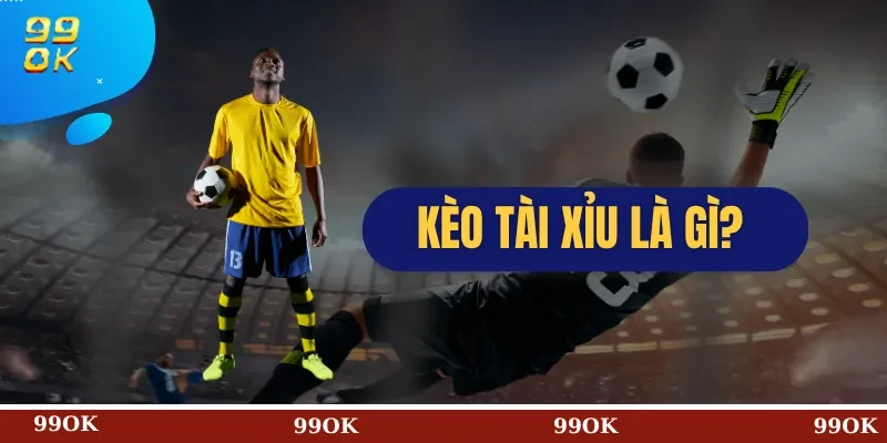 Kèo Tài Xỉu Là Gì?