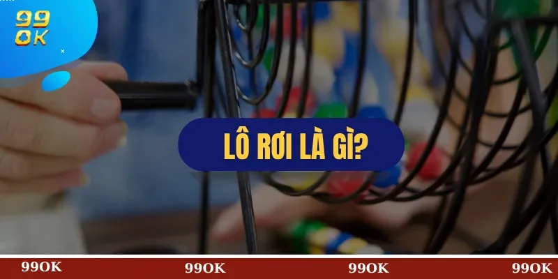 Lô Rơi Là Gì?