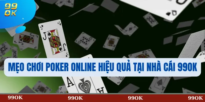 Mẹo chơi Poker online hiệu quả tại nhà cái 99OK