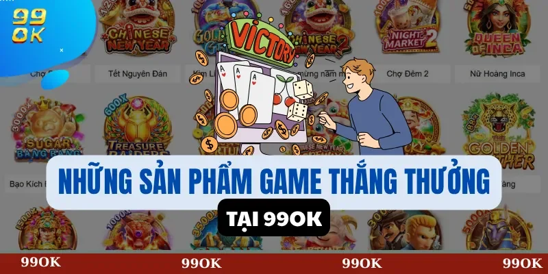 Những sản phẩm Game thắng thưởng tại 99OK