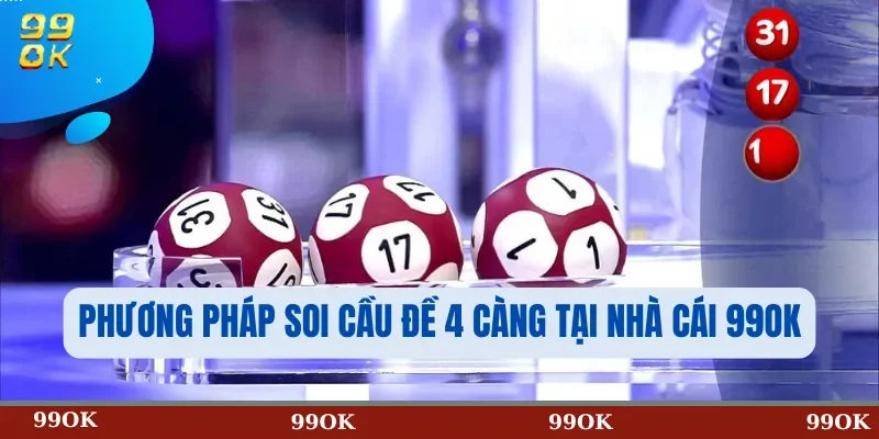 Phương Pháp Soi Cầu Đề 4 Càng Tại Nhà Cái 99OK