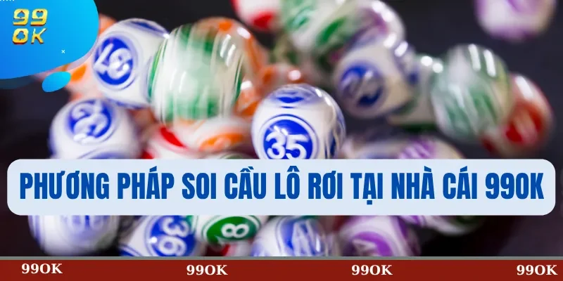Phương Pháp Soi Cầu Lô Rơi Tại Nhà Cái 99OK