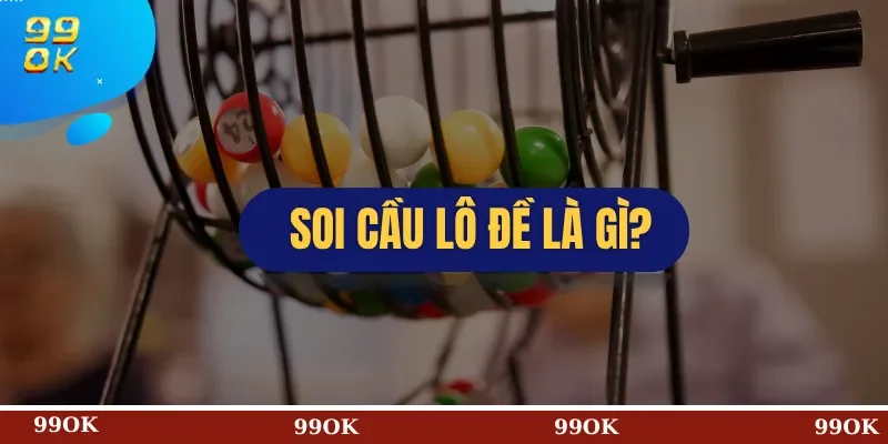 Soi Cầu Lô Đề Là Gì?